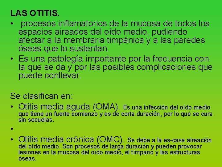 LAS OTITIS. • procesos inflamatorios de la mucosa de todos los espacios aireados del