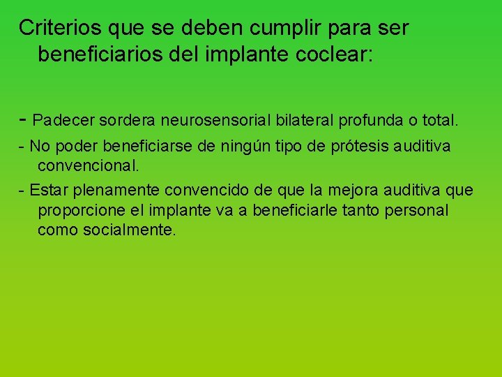 Criterios que se deben cumplir para ser beneficiarios del implante coclear: Padecer sordera neurosensorial