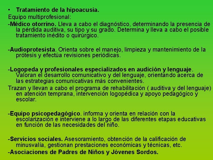  • Tratamiento de la hipoacusia. Equipo multiprofesional: Médico otorrino. Lleva a cabo el