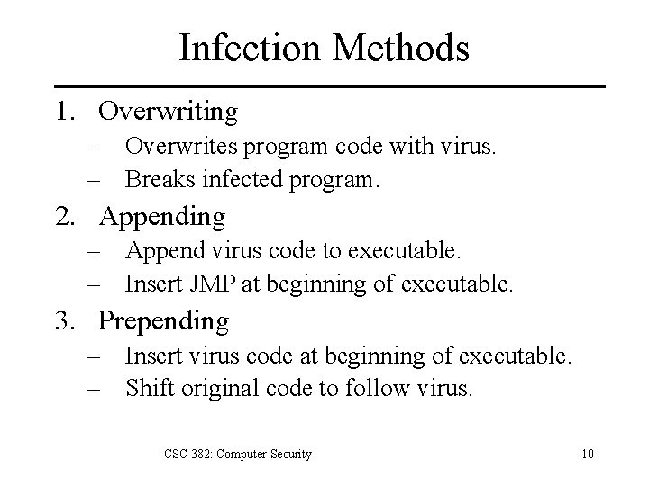 Infection Methods 1. Overwriting – Overwrites program code with virus. – Breaks infected program.