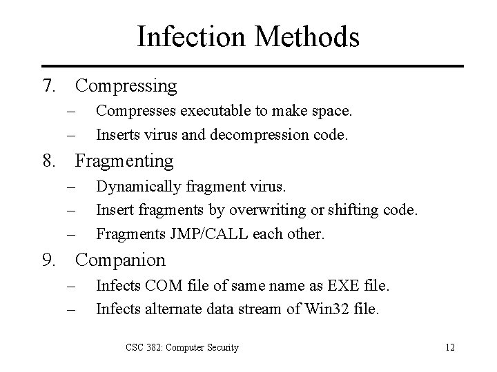 Infection Methods 7. Compressing – – Compresses executable to make space. Inserts virus and