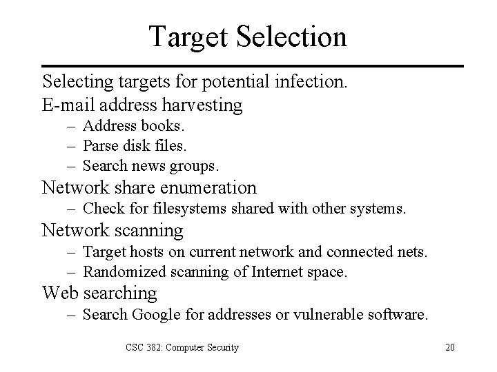 Target Selection Selecting targets for potential infection. E-mail address harvesting – Address books. –