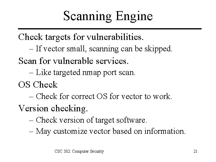 Scanning Engine Check targets for vulnerabilities. – If vector small, scanning can be skipped.