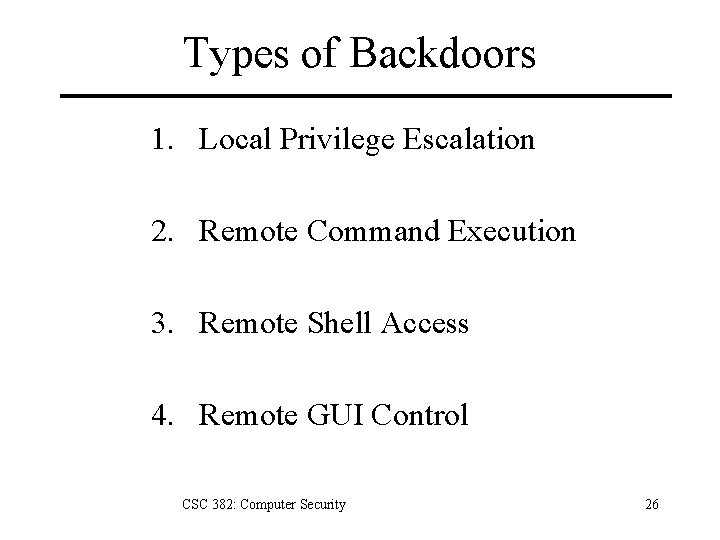 Types of Backdoors 1. Local Privilege Escalation 2. Remote Command Execution 3. Remote Shell