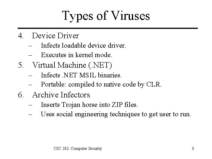 Types of Viruses 4. Device Driver – – Infects loadable device driver. Executes in