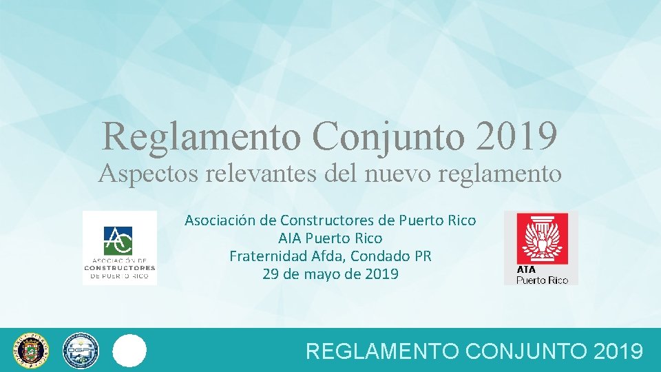 Reglamento Conjunto 2019 Aspectos relevantes del nuevo reglamento Asociación de Constructores de Puerto Rico