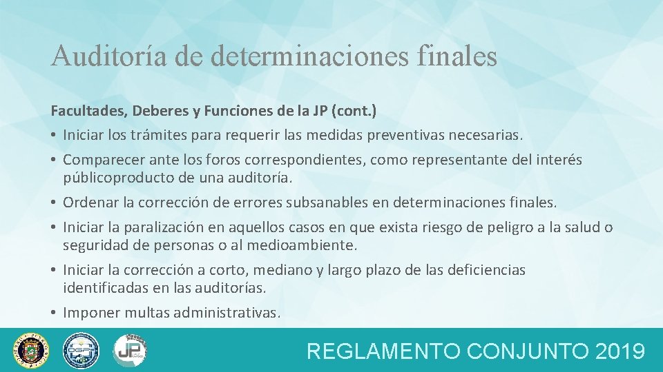 Auditoría de determinaciones finales Facultades, Deberes y Funciones de la JP (cont. ) •