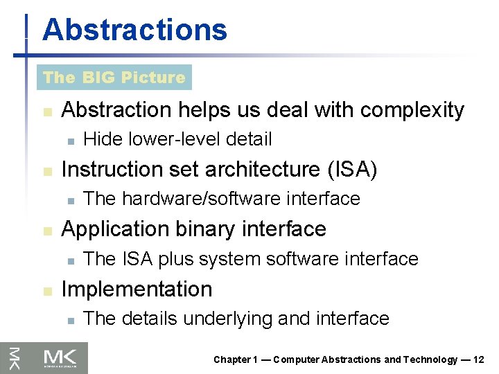 Abstractions The BIG Picture n Abstraction helps us deal with complexity n n Instruction