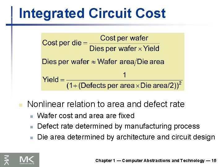 Integrated Circuit Cost n Nonlinear relation to area and defect rate n n n