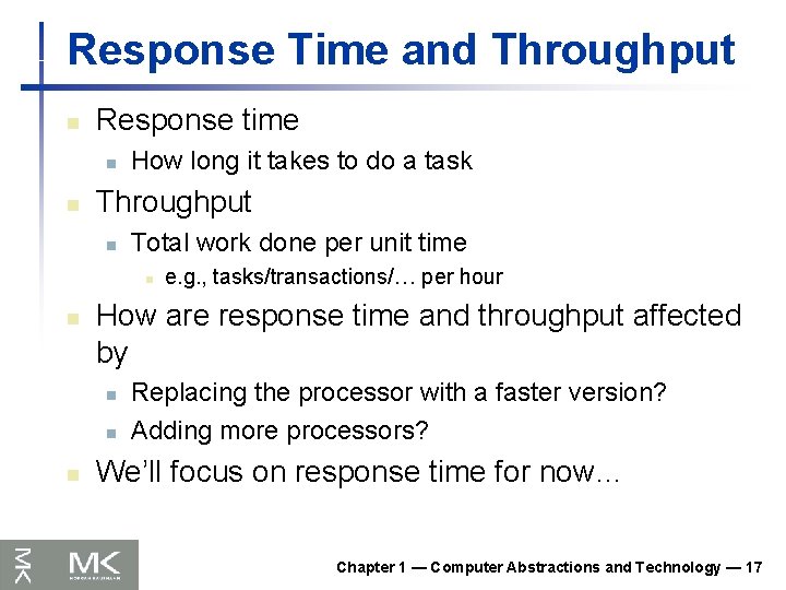 Response Time and Throughput n Response time n n How long it takes to