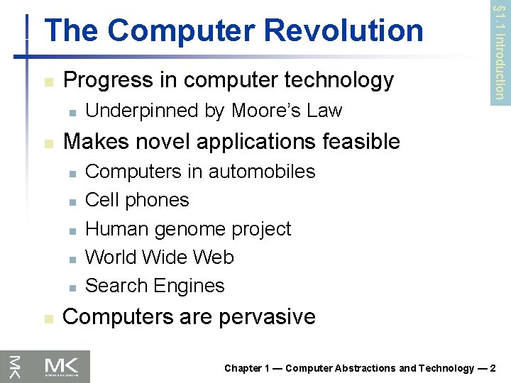 n Progress in computer technology n n Makes novel applications feasible n n n