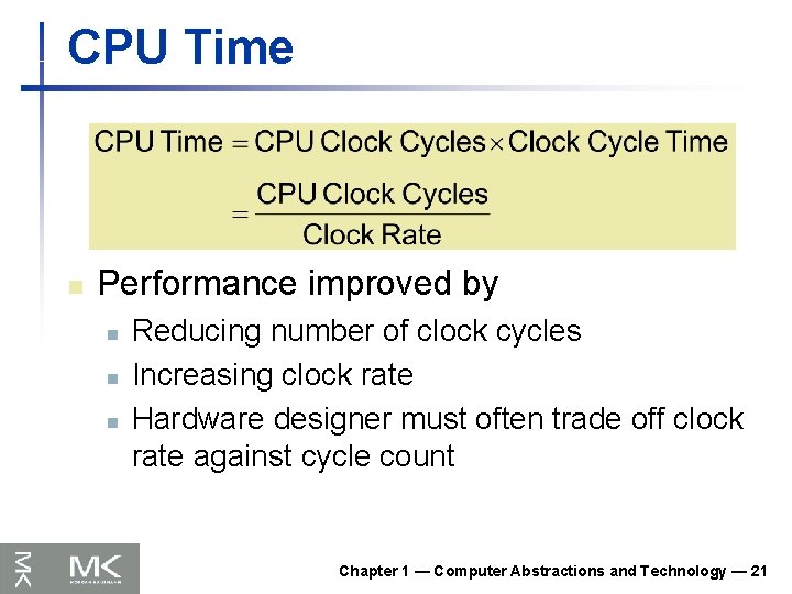 CPU Time n Performance improved by n n n Reducing number of clock cycles