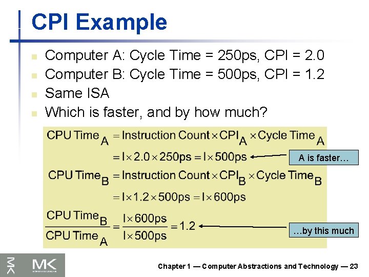 CPI Example n n Computer A: Cycle Time = 250 ps, CPI = 2.