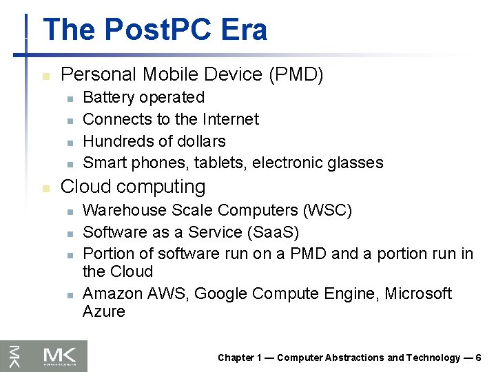 The Post. PC Era n Personal Mobile Device (PMD) n n n Battery operated