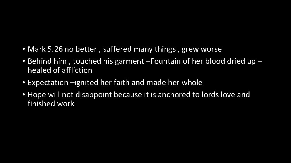  • Mark 5. 26 no better , suffered many things , grew worse