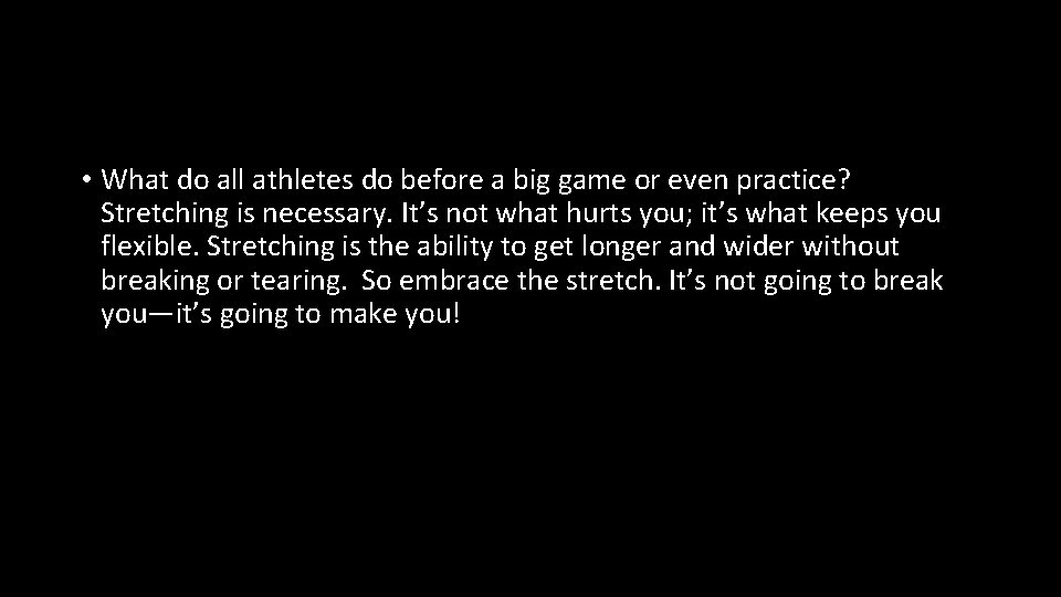  • What do all athletes do before a big game or even practice?