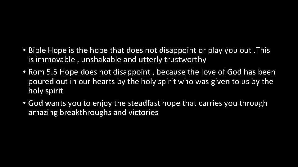  • Bible Hope is the hope that does not disappoint or play you
