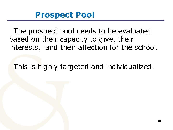 Prospect Pool The prospect pool needs to be evaluated based on their capacity to