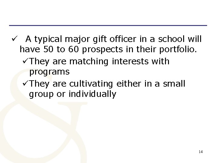 ü A typical major gift officer in a school will have 50 to 60