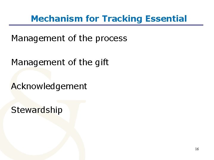 Mechanism for Tracking Essential Management of the process Management of the gift Acknowledgement Stewardship