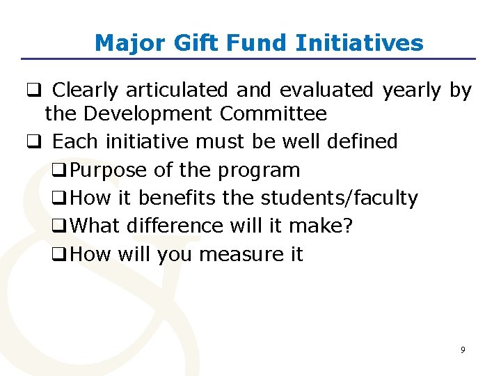 Major Gift Fund Initiatives q Clearly articulated and evaluated yearly by the Development Committee