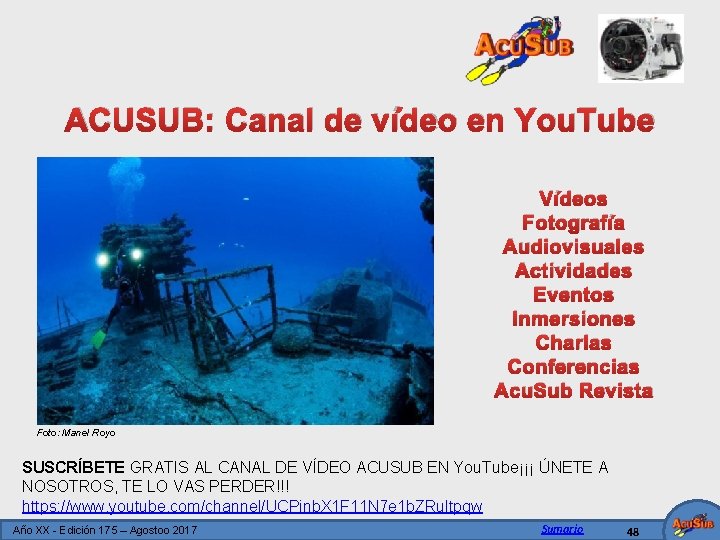 ACUSUB: Canal de vídeo en You. Tube Vídeos Fotografía Audiovisuales Actividades Eventos Inmersiones Charlas