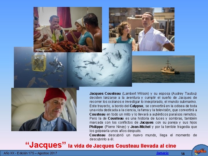 Jacques Cousteau (Lambert Wilson) y su esposa (Audrey Tautou) deciden lanzarse a la aventura