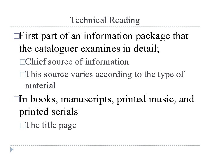 Technical Reading �First part of an information package that the cataloguer examines in detail;