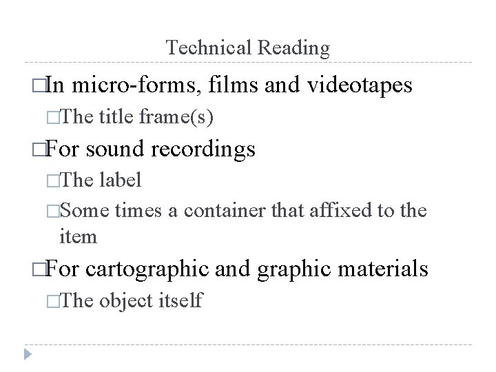 Technical Reading �In micro-forms, films and videotapes �The �For title frame(s) sound recordings �The