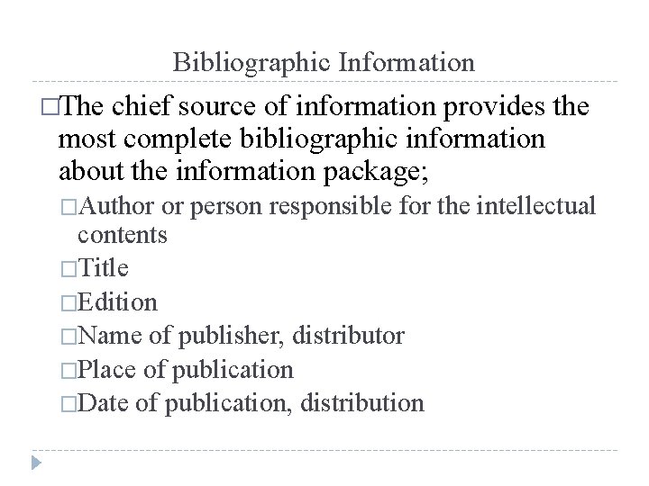 Bibliographic Information �The chief source of information provides the most complete bibliographic information about