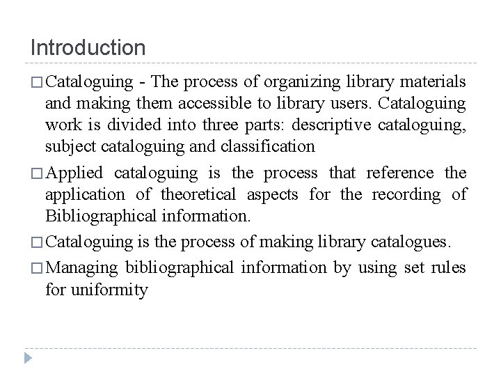 Introduction � Cataloguing - The process of organizing library materials and making them accessible