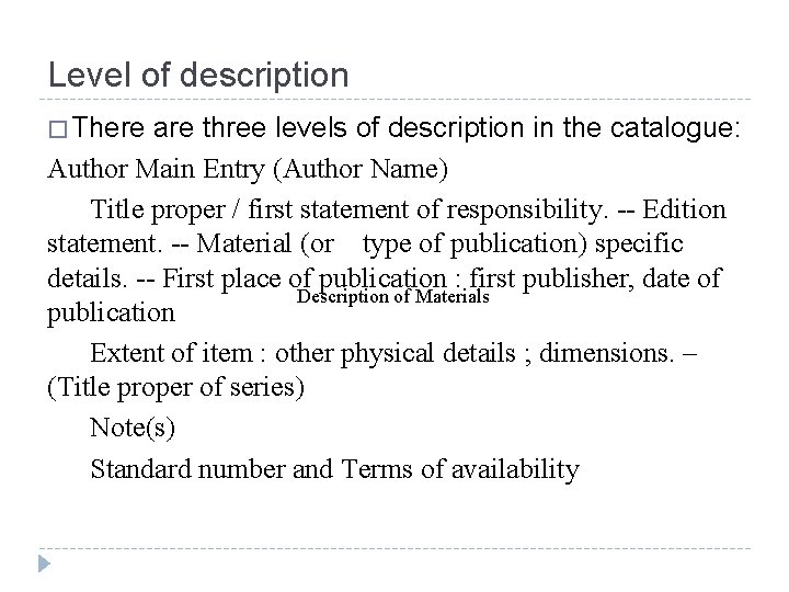 Level of description � There are three levels of description in the catalogue: Author