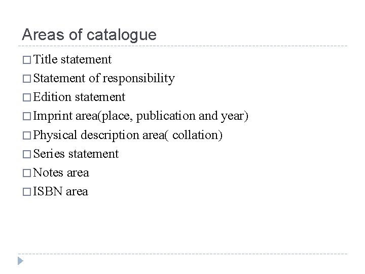 Areas of catalogue � Title statement � Statement of responsibility � Edition statement �