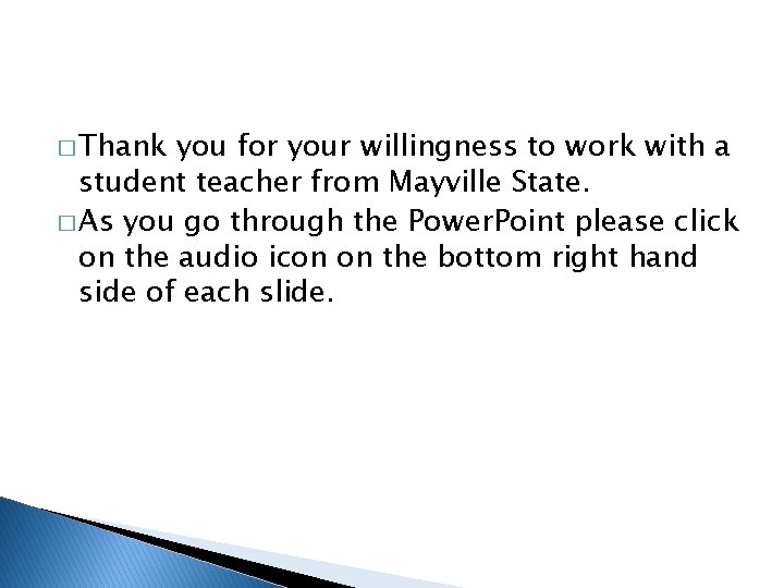 � Thank you for your willingness to work with a student teacher from Mayville