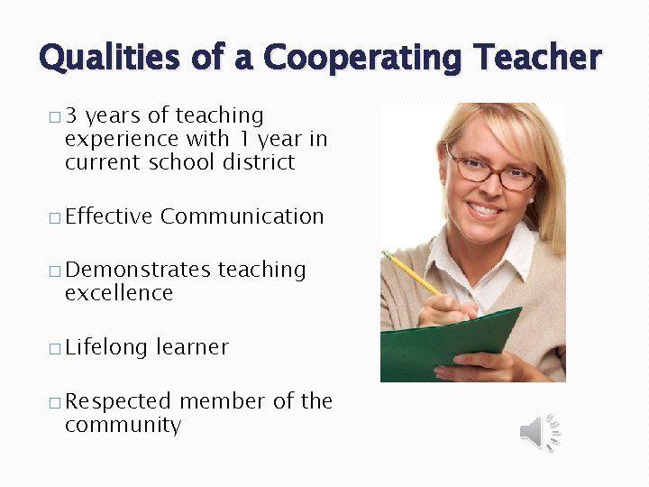 Qualities of a Cooperating Teacher � 3 years of teaching experience with 1 year
