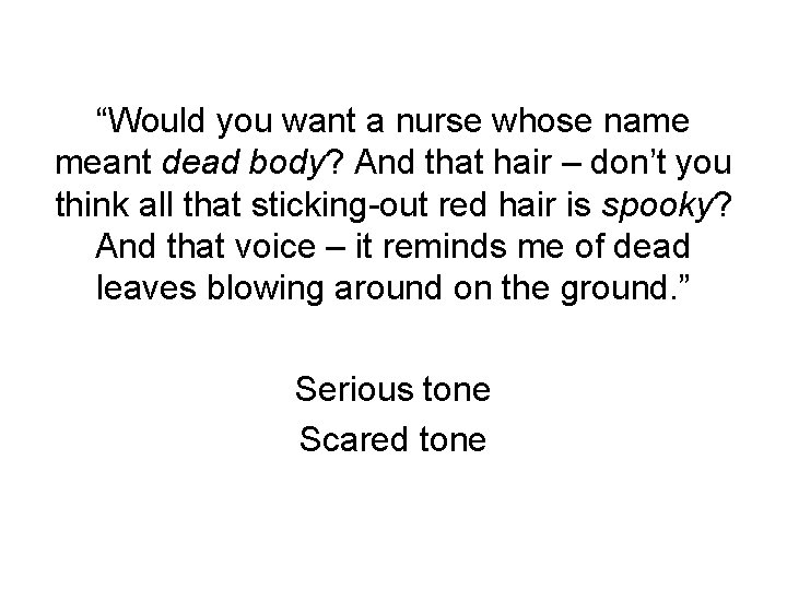 “Would you want a nurse whose name meant dead body? And that hair –