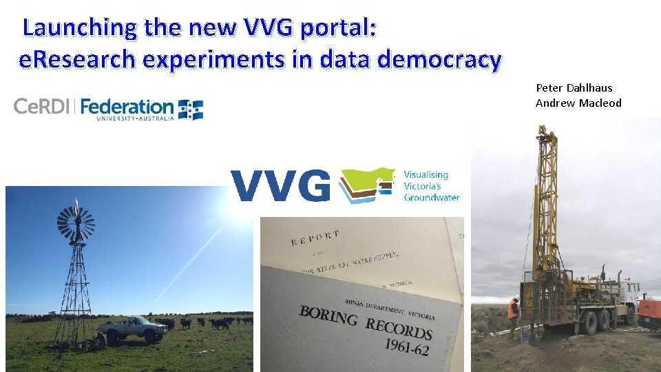 Launching the new VVG portal: e. Research experiments in data democracy Peter Dahlhaus Andrew