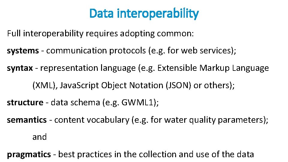 Data interoperability Full interoperability requires adopting common: systems - communication protocols (e. g. for