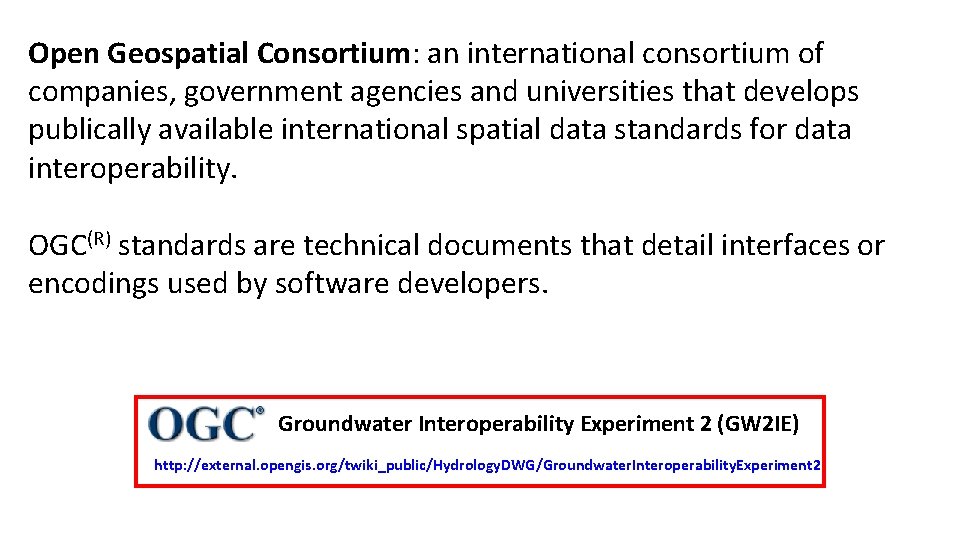 Open Geospatial Consortium: an international consortium of companies, government agencies and universities that develops