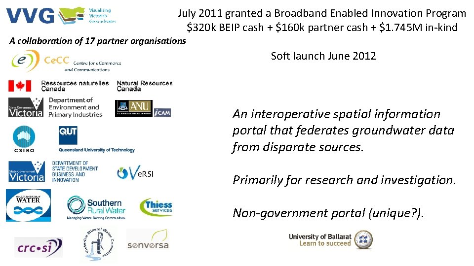 July 2011 granted a Broadband Enabled Innovation Program $320 k BEIP cash + $160