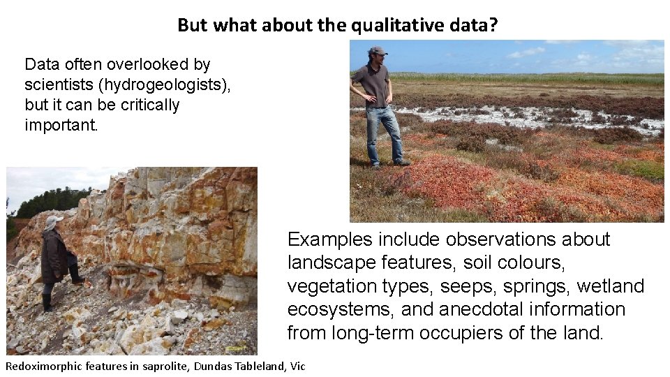 But what about the qualitative data? Data often overlooked by scientists (hydrogeologists), but it