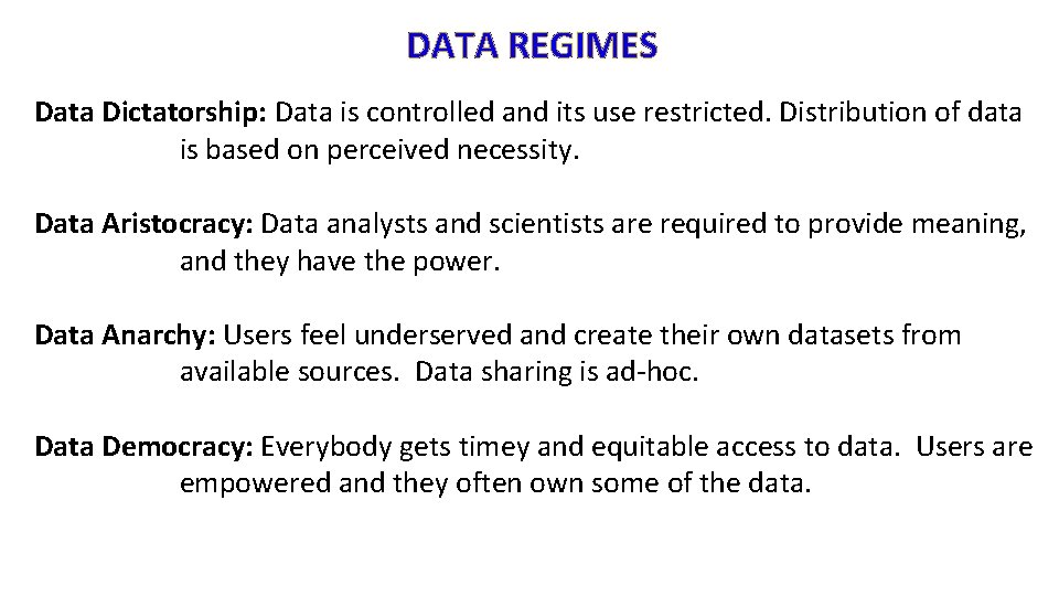 DATA REGIMES Data Dictatorship: Data is controlled and its use restricted. Distribution of data