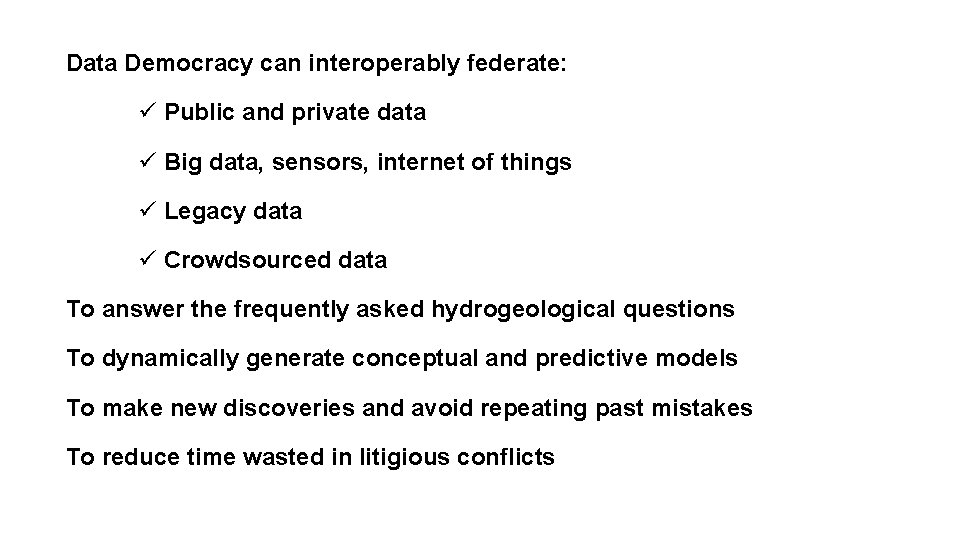 Data Democracy can interoperably federate: ü Public and private data ü Big data, sensors,