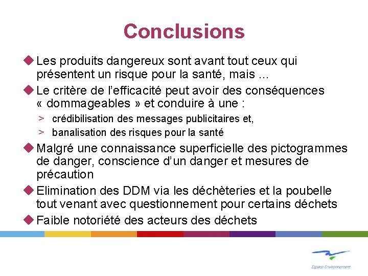 Conclusions Les produits dangereux sont avant tout ceux qui présentent un risque pour la