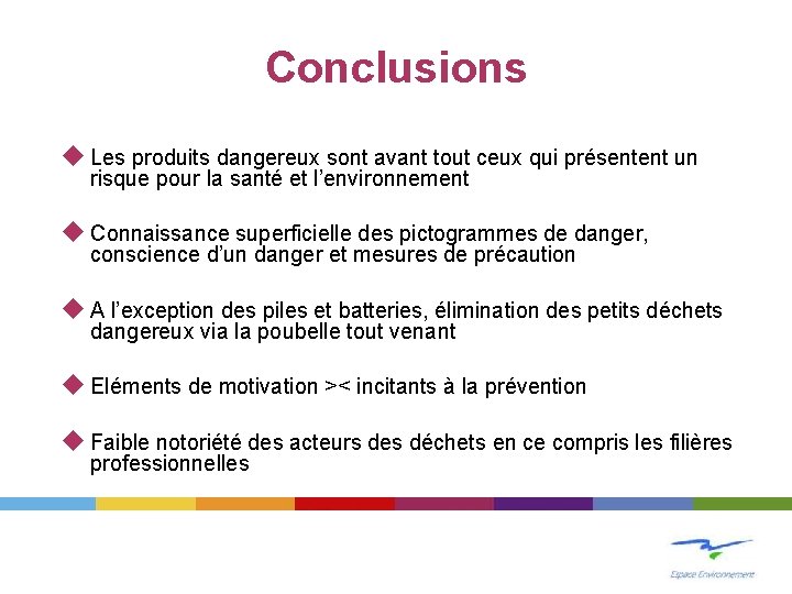 Conclusions Les produits dangereux sont avant tout ceux qui présentent un risque pour la