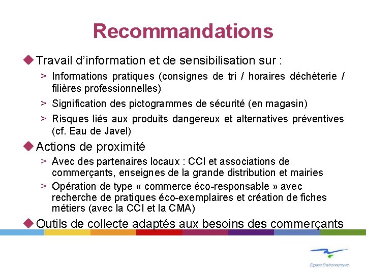 Recommandations Travail d’information et de sensibilisation sur : > Informations pratiques (consignes de tri