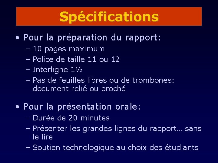 Spécifications • Pour la préparation du rapport: – 10 pages maximum – Police de