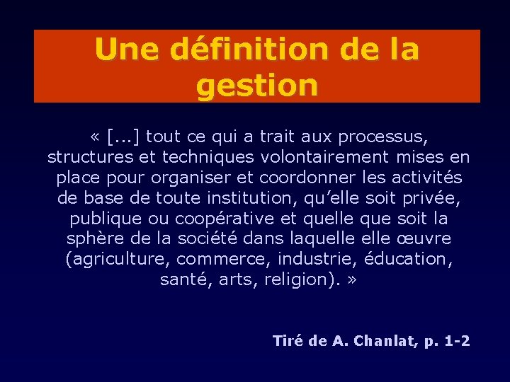 Une définition de la gestion « [. . . ] tout ce qui a