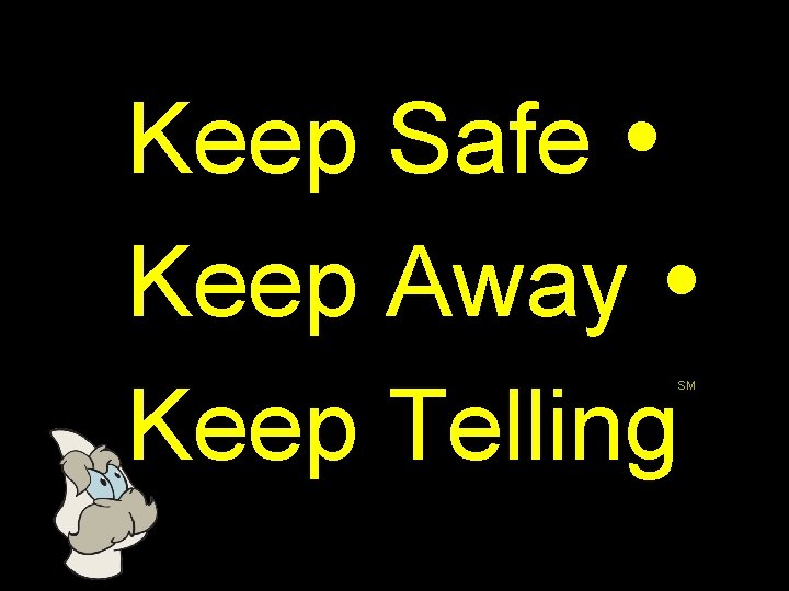 Keep Safe Keep Away Keep Telling SM 