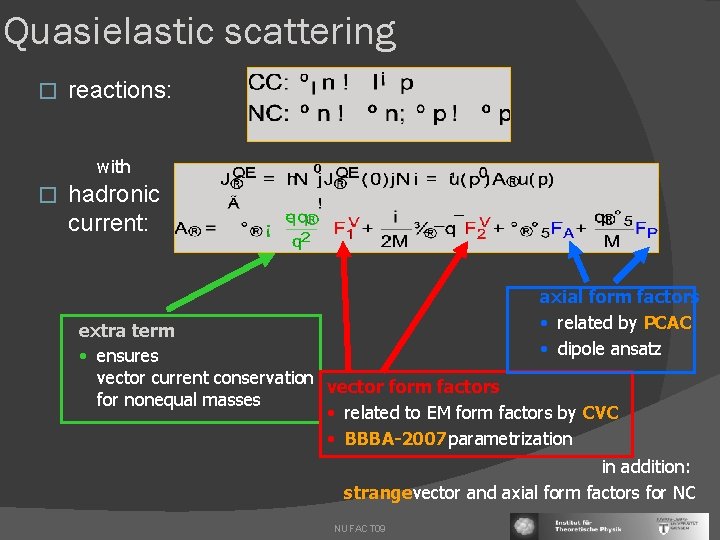 Quasielastic scattering � reactions: with � hadronic current: axial form factors • related by